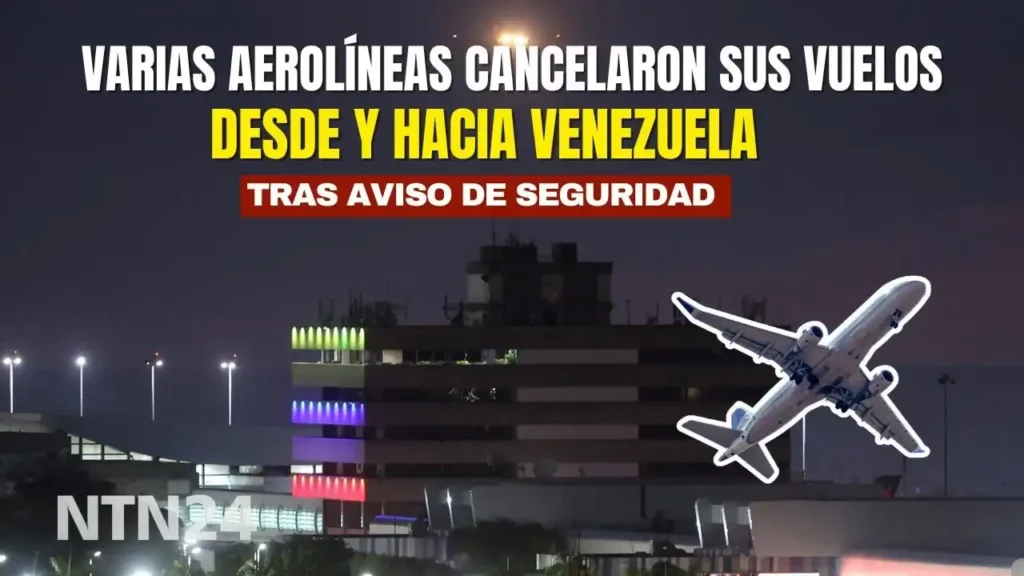 Cancelación de Vuelos a Venezuela: Lo Que Debes Saber